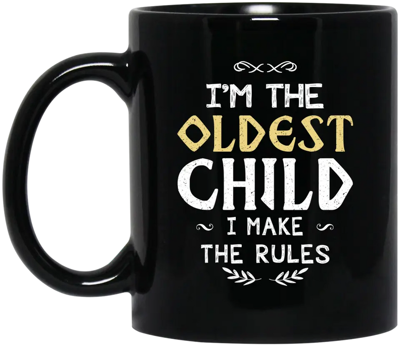 I'm The Oldest Child Make The Rules Mug, Funny Gift For Grandpa, Father's Day Mug
