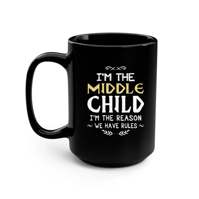 I'm The Middle Child I'm The Reason We Have Rules Mug, Funny Gift For Family