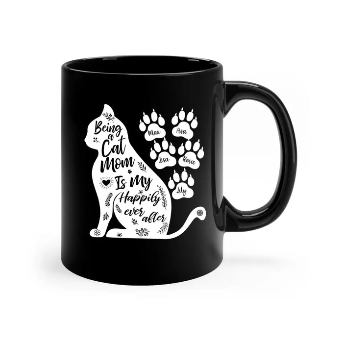 Being a Cat Mom Is My Happily Ever After - Personalized Gifts Custom Cat Mug for Cat Mom, Cat Lovers