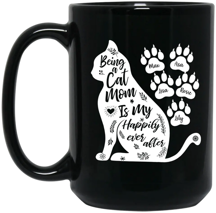 Being a Cat Mom Is My Happily Ever After - Personalized Gifts Custom Cat Mug for Cat Mom, Cat Lovers