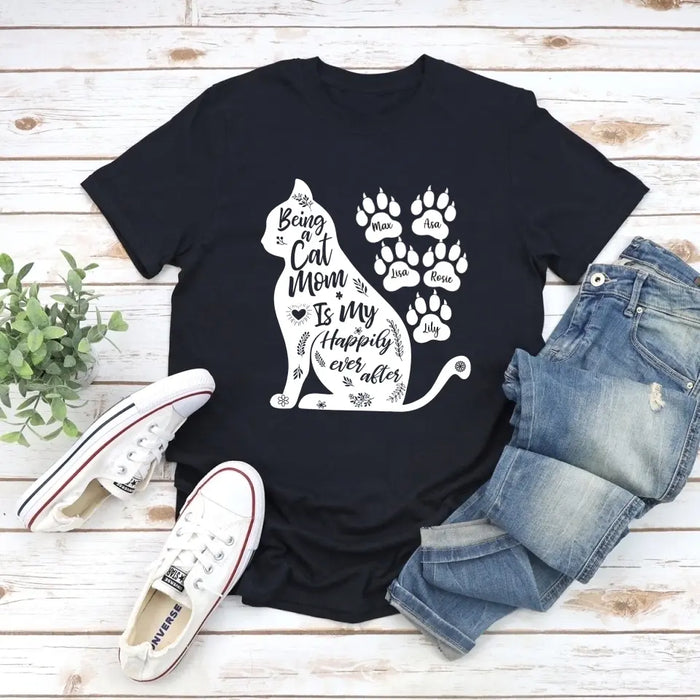 Being a Cat Mom Is My Happily Ever After - Personalized Gifts Custom Cat Shirt for Cat Mom, Cat Lovers