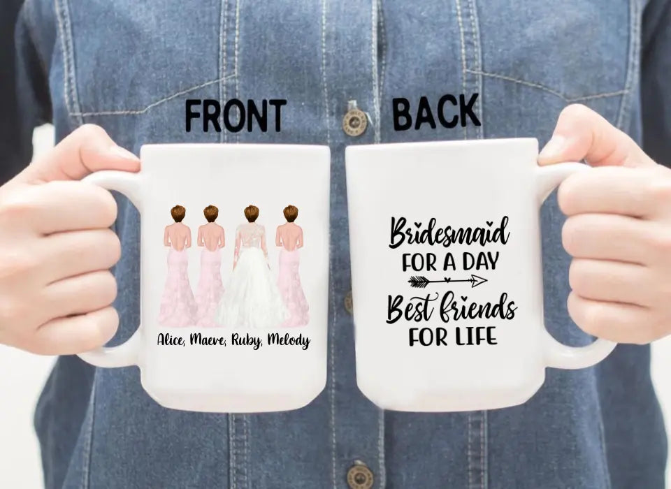 Bridesmaid For A Day Best Friends For Life - Personalized Gifts Custom Bridesmaid Mug, Maid of Honor Gifts, Bridesmaid Gift