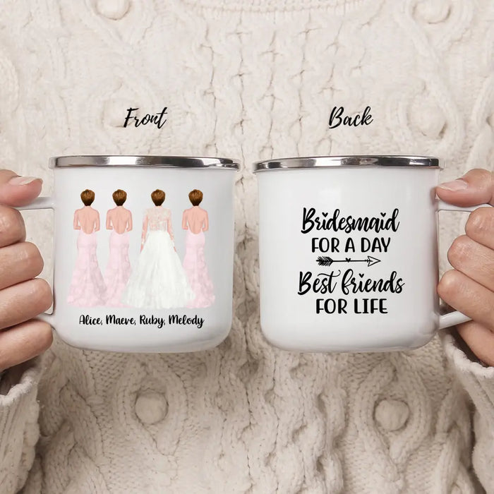 Bridesmaid For A Day Best Friends For Life - Personalized Gifts Custom Bridesmaid Enamel Mug, Maid of Honor Gifts, Bridesmaid Gift