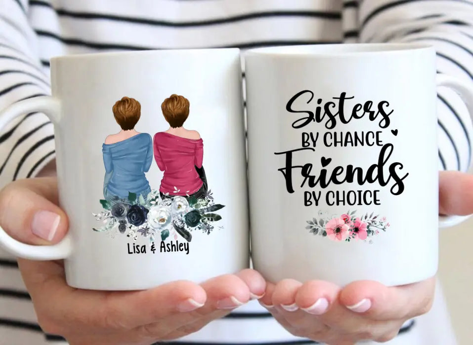 Sisters by Chance, Friends by Choice - Personalized Gifts Custom Mug for Friends, Gift For Sisters