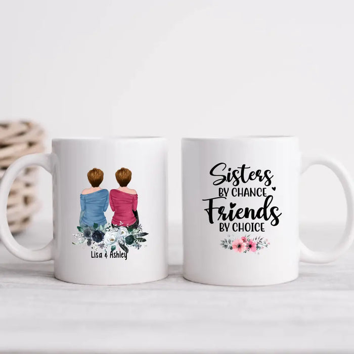 Sisters by Chance, Friends by Choice - Personalized Gifts Custom Mug for Friends, Gift For Sisters