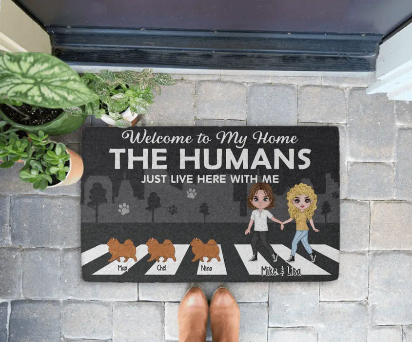 Welcome to My Home The Humans Just Live Here with Me - Personalized Gifts Custom Furry Family Doormat for Dog Lovers