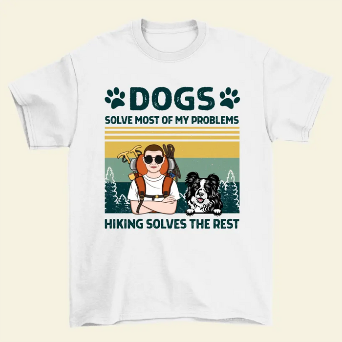 Personalized Shirt, Dogs Solve Most Of My Problems Hiking Solves The Rest, Gifts For Dog Lovers