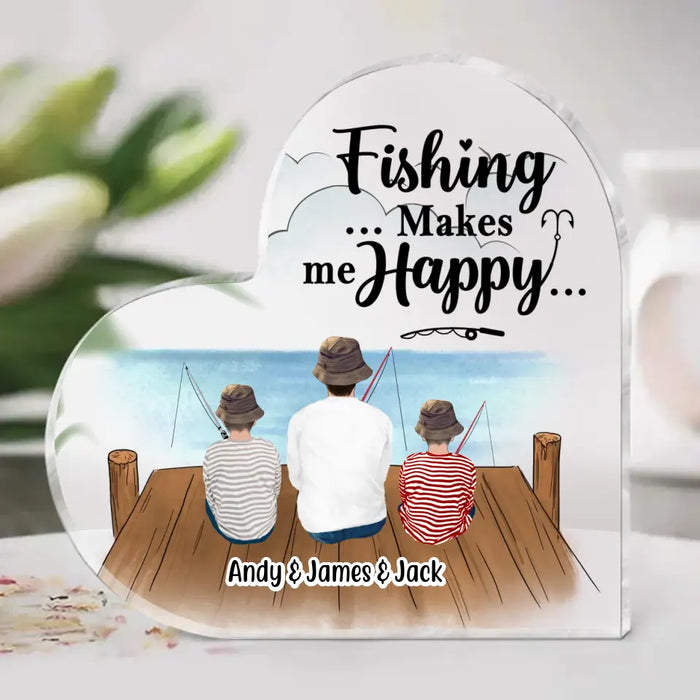Fishing Makes Me Happy Father and Son Daughter - Personalized Gifts Custom Fishing Acrylic Plaque for Dad, Fishing Lovers