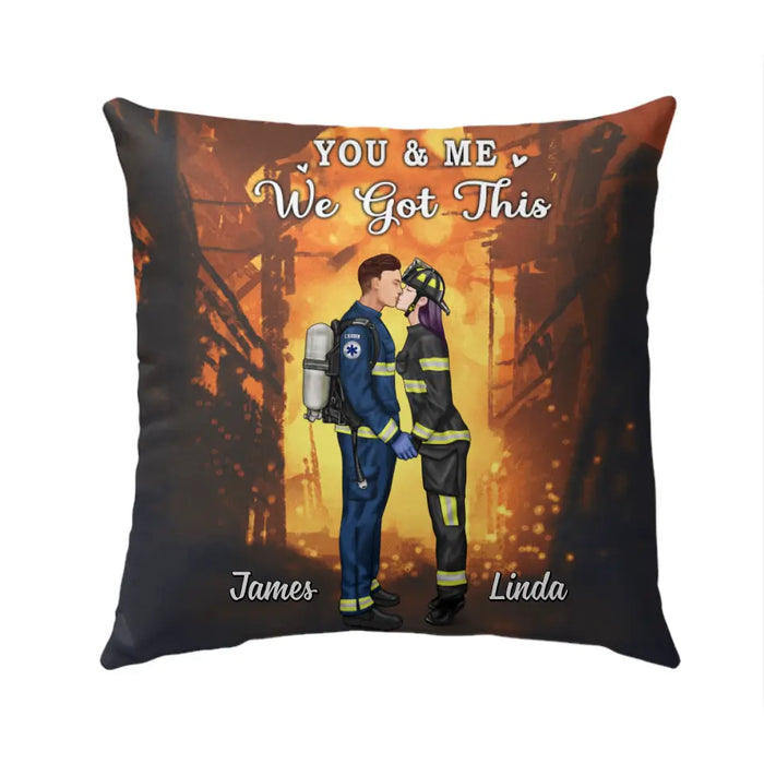 You And Me We Got This Couples - Personalized Pillow Firefighter, Ems, Nurse, Police Officer, Military