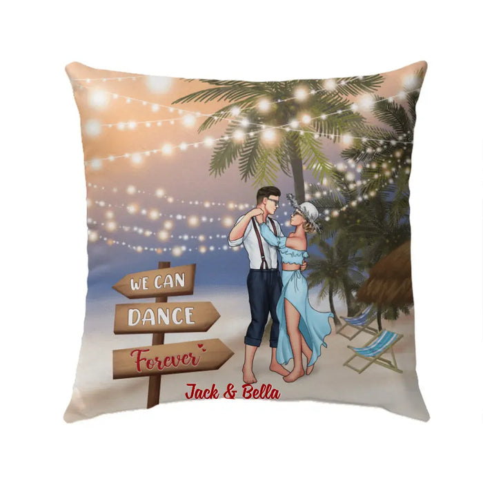 We Can Dance Forever - Personalized Pillow For Couples, Her, Him, Dancing, Beach