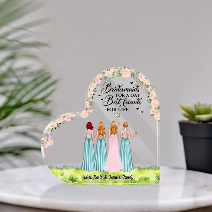 Bridesmaids For a Day Best Friends for Life - Personalized Bridesmaid Acrylic Plaque, Gift for the Bride's Friends, Wedding Portrait