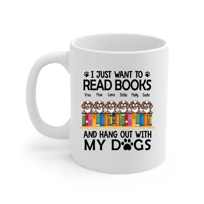 I Just Want to Read Books and Hang Out with My Dogs - Personalized Gifts Custom Book Lovers Mug for Dog Lovers