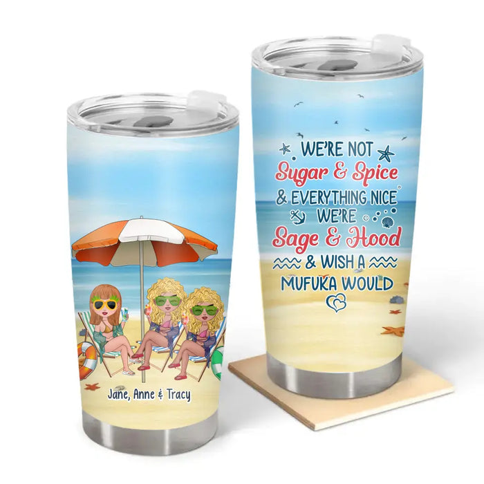 We're Not Sugar And Spice And Everything Nice We're Sage And Hood - Personalized Gifts Custom Beach Tumbler For Besties