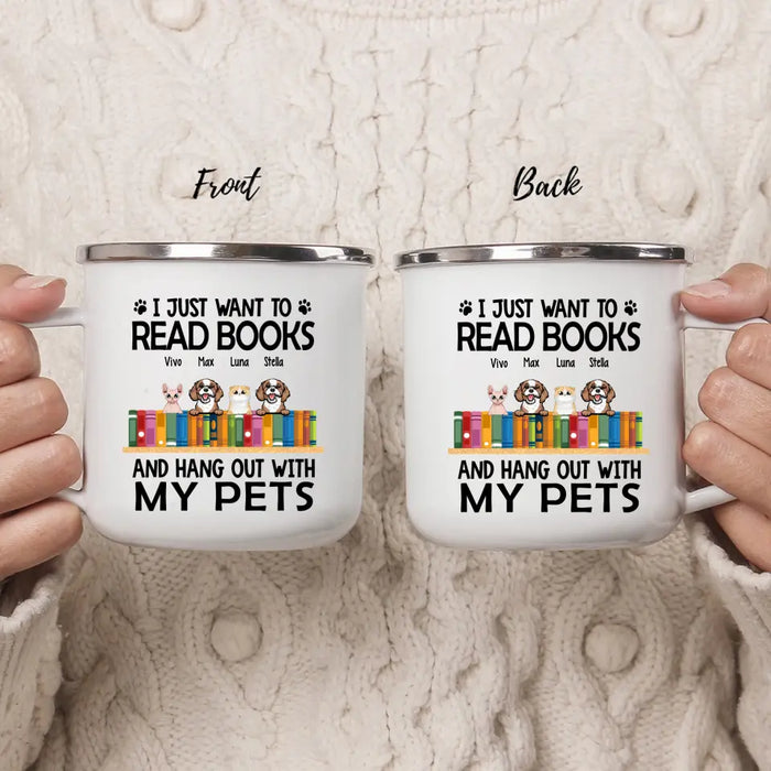 I Just Want to Read Books and Hang Out with My Pets - Personalized Gifts Custom Book Enamel Mug for Dog Lovers, Cat Lovers