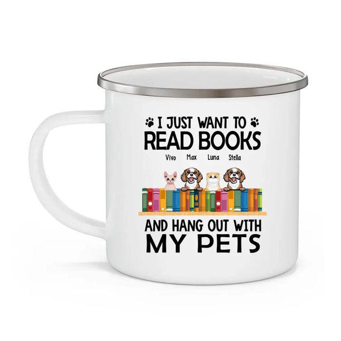 I Just Want to Read Books and Hang Out with My Pets - Personalized Gifts Custom Book Enamel Mug for Dog Lovers, Cat Lovers