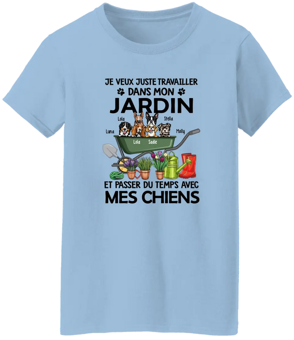 Je Veux Juste Travailler Dans Mon Jardin Et Passer Du Temps Avec Mes Chiens - Personalized Shirt For Dog Lovers, Gardening