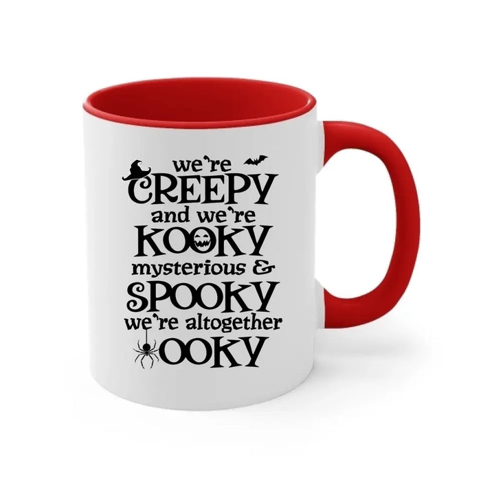 We're Creepy We're Kooky Mysterious And Spooky All - Halloween Personalized Gifts Custom Mug For Family