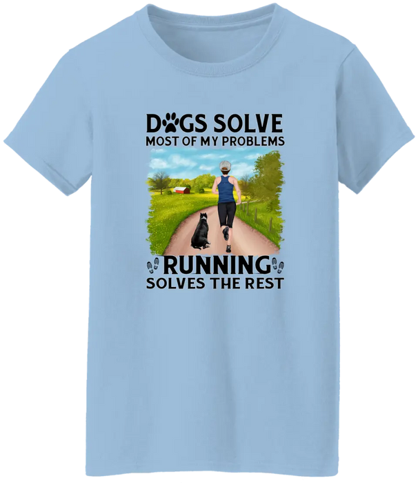 Personalized Shirt, Dogs Solve Most Of My Problems Running Solves The Rest, Gifts For Runners
