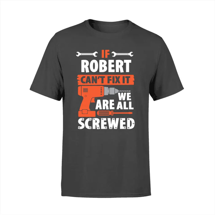 Personalized Shirt, If Dad Can't Fix It We're All Screwed, Gift For Dad, Grandpa