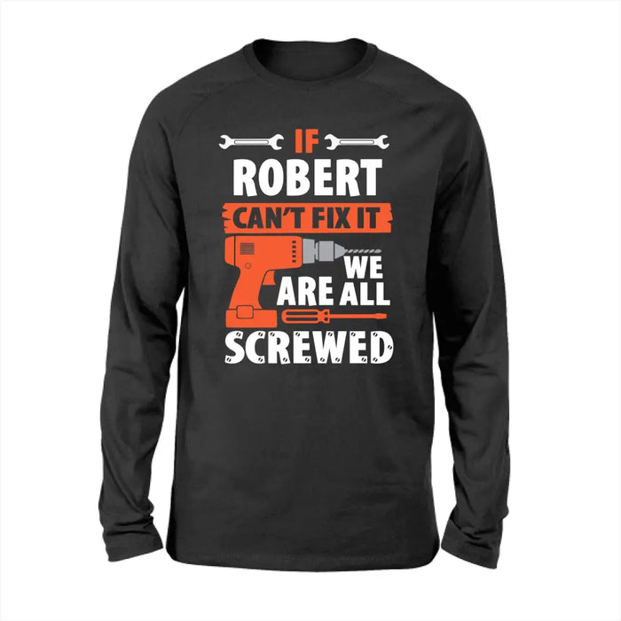 Personalized Shirt, If Dad Can't Fix It We're All Screwed, Gift For Dad, Grandpa