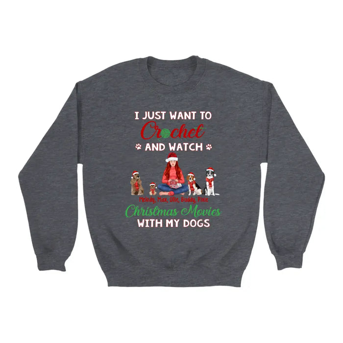 Personalized Shirt, Up To 4 Dogs, Gift For Crocheting Fans, Dog Lovers, I Just Want To Crochet And Watch Christmas Movies With My Dogs