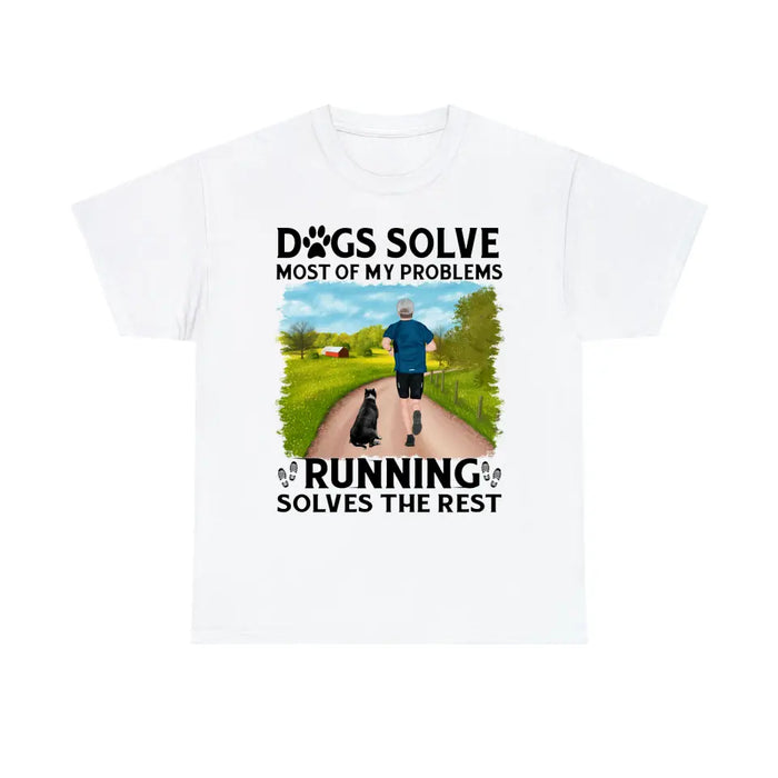 Personalized Shirt, Dogs Solve Most Of My Problems Running Solves The Rest, Gifts For Man Runners