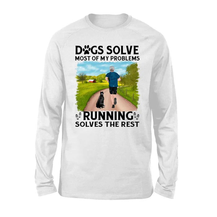 Personalized Shirt, Dogs Solve Most Of My Problems Running Solves The Rest, Gifts For Man Runners