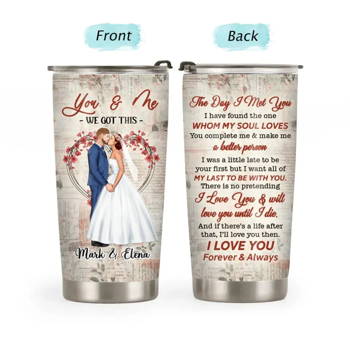 The Day I Met You, I Have Found the One Whom My Soul Loves - Personalized Gifts Custom Tumbler for Couples, Wedding Gifts