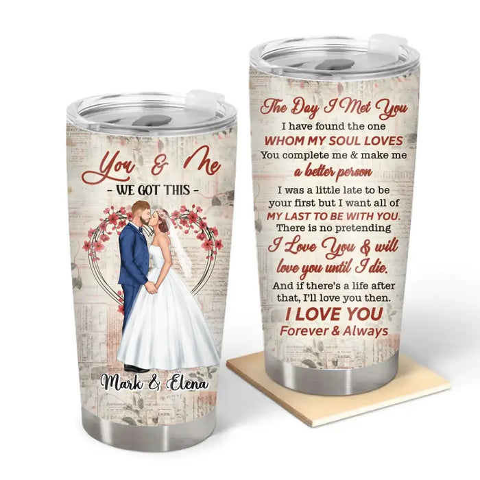 The Day I Met You, I Have Found the One Whom My Soul Loves - Personalized Gifts Custom Tumbler for Couples, Wedding Gifts