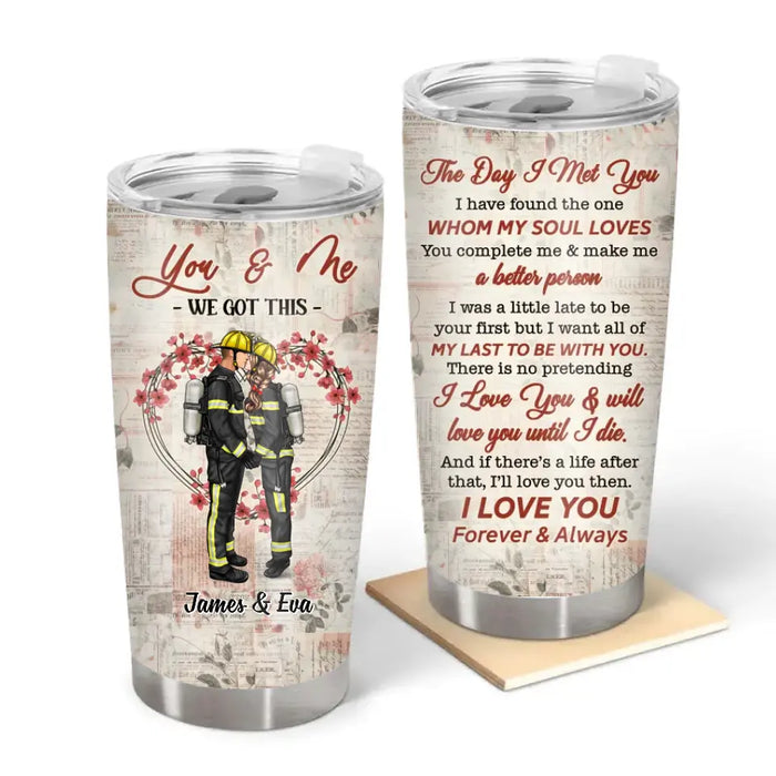 The Day I Met You, I Have Found the One Whom My Soul Loves - Personalized Gifts Custom Tumbler for Firefighter Nurse Police Military Couples
