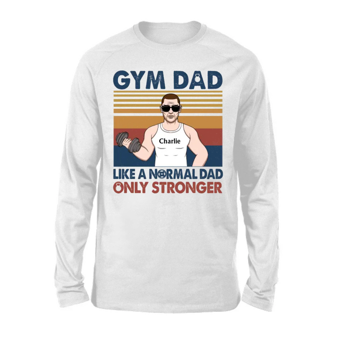 Gym Dad - Personalized Gifts Custom Fitness Shirt For Dad, Fitness Lovers
