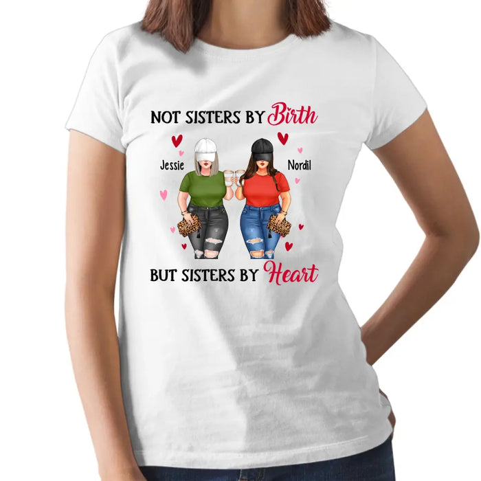 Personalized Shirt, Up To 4 Chubby Sisters, Not Sisters By Birth But Sisters By Heart, Gift For Sisters, Best Friends