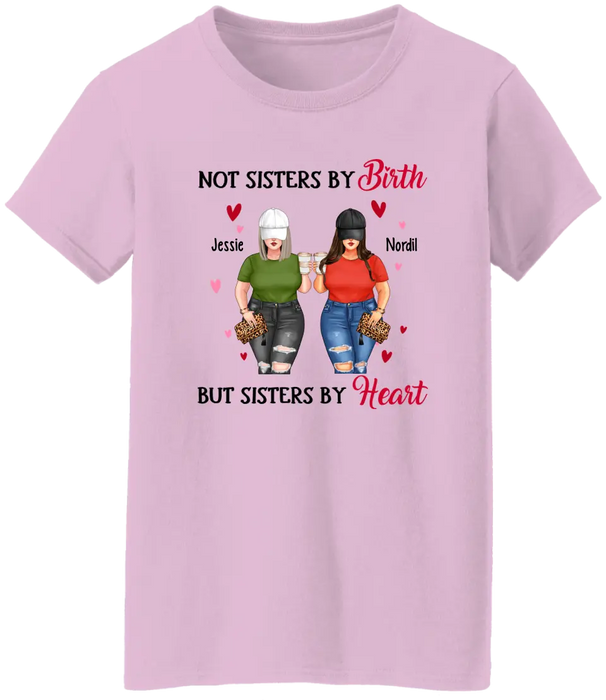 Personalized Shirt, Up To 4 Chubby Sisters, Not Sisters By Birth But Sisters By Heart, Gift For Sisters, Best Friends