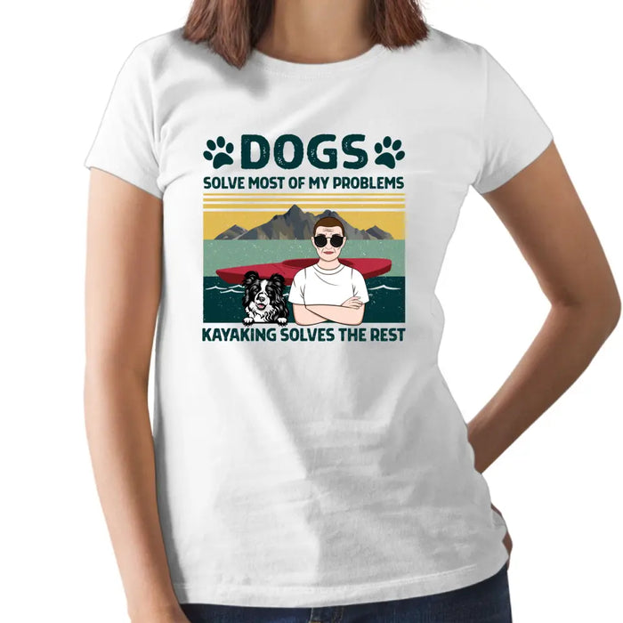 Personalized Shirt, Dogs Solve Most Of My Problems Kayaking Solves The Rest, Gifts For Kayakers, Dog Lovers