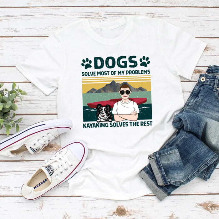 Personalized Shirt, Dogs Solve Most Of My Problems Kayaking Solves The Rest, Gifts For Kayakers, Dog Lovers