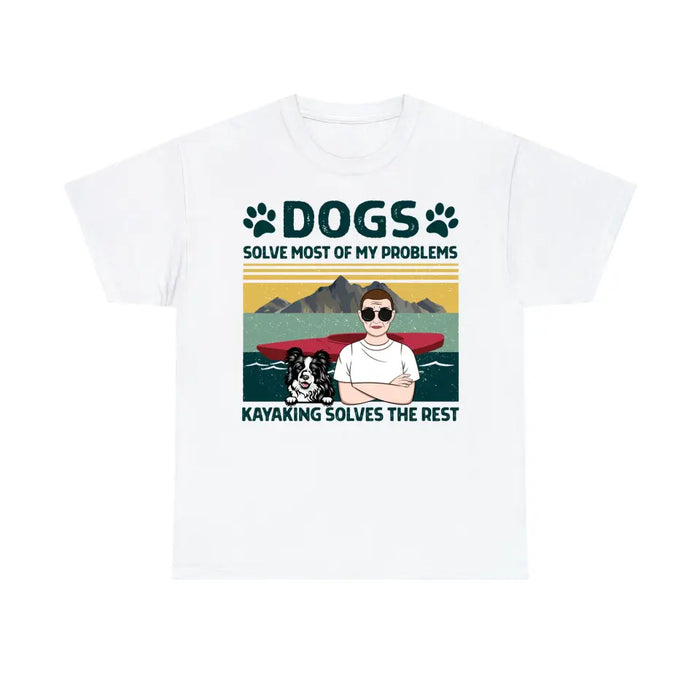 Personalized Shirt, Dogs Solve Most Of My Problems Kayaking Solves The Rest, Gifts For Kayakers, Dog Lovers