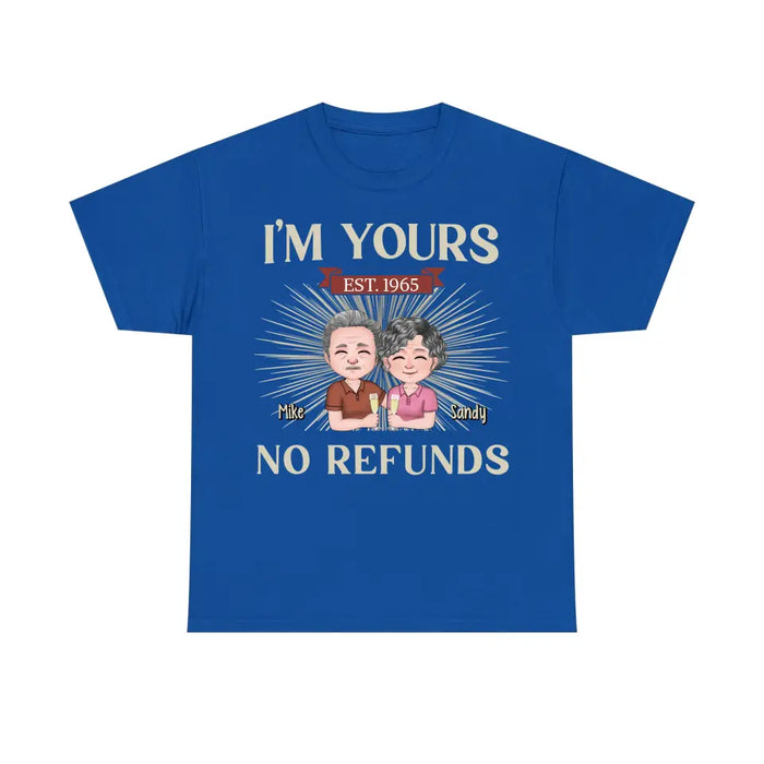 I'm Yours No Refunds - Personalized Gifts Custom Shirt For Old Couples, Grandma, Grandpa