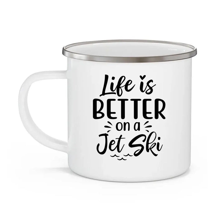 Life Is Better On A Jet Ski - Personalized Gifts Custom Jet Ski Enamel Mug For Friends For Couples, Jet Ski Lovers