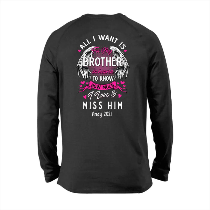 All I Want Is for My Brother in Heaven to Know How Much I Love and Miss Him - Personalized Gifts Custom Shirt for Loss of Brother