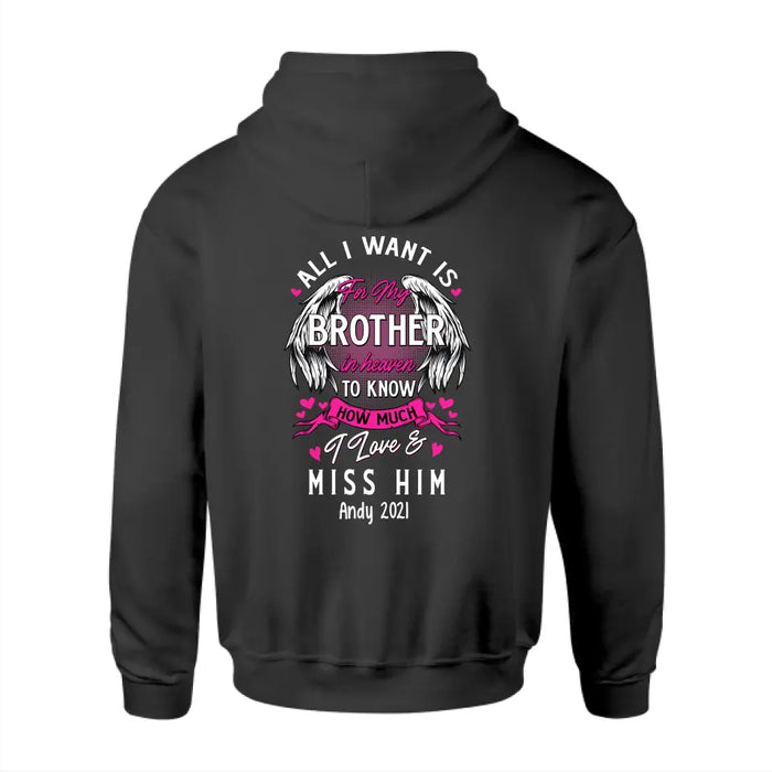 All I Want Is for My Brother in Heaven to Know How Much I Love and Miss Him - Personalized Gifts Custom Shirt for Loss of Brother