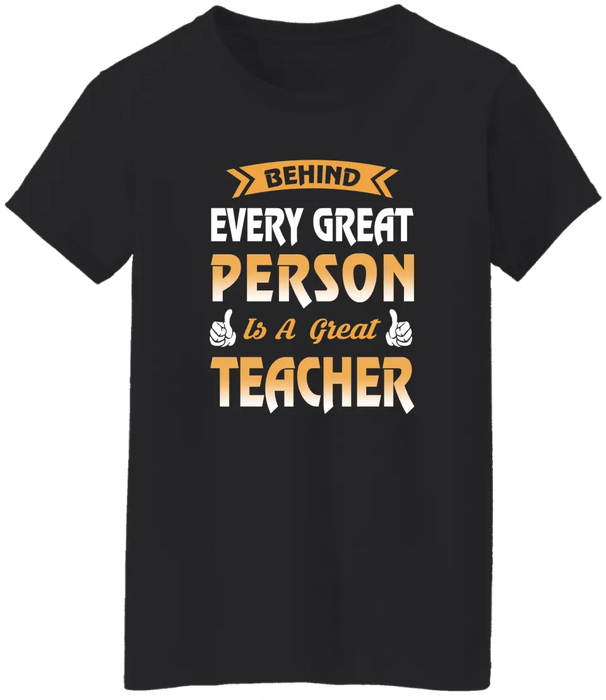 Behind Every Great Person Is A Great Teacher Shirt, Back To School Teacher Gifts