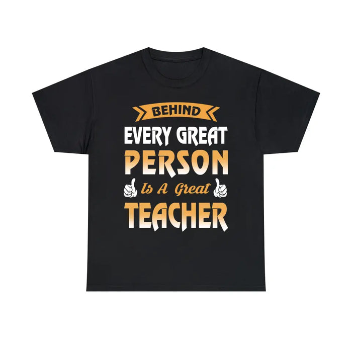 Behind Every Great Person Is A Great Teacher Shirt, Back To School Teacher Gifts