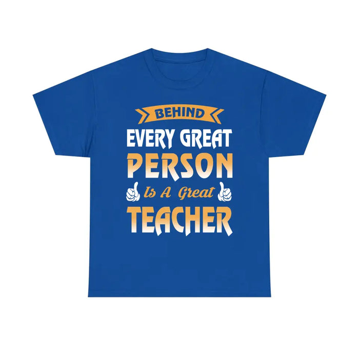 Behind Every Great Person Is A Great Teacher Shirt, Back To School Teacher Gifts