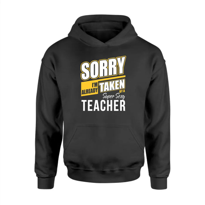 Sorry I'm Already Taken By A Super Sexy Teacher Shirt, Back To School Teacher Gifts