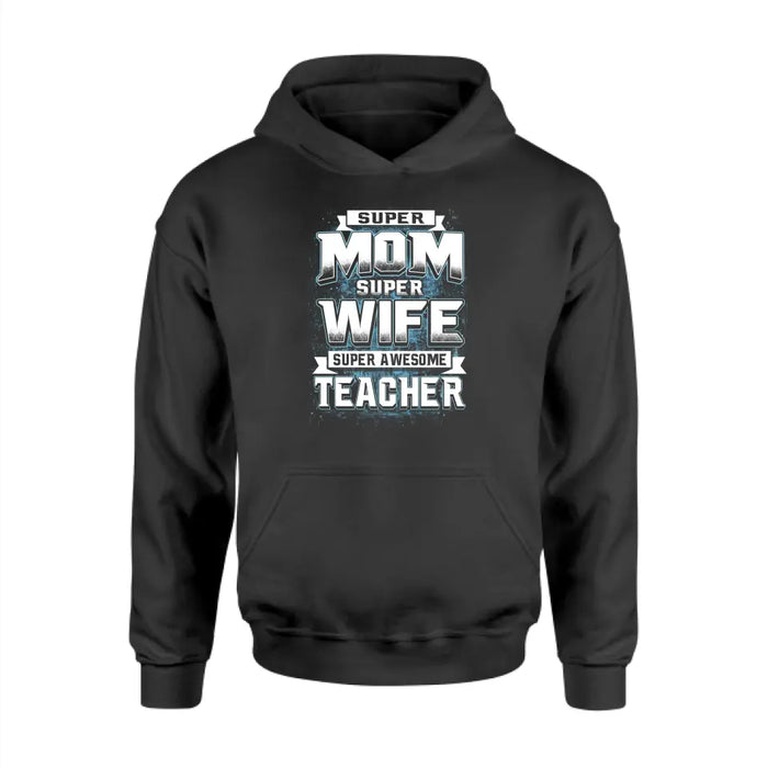 Super Mom Super Wife Super Awesome Teacher Shirt, Back To School Teach —  GearLit