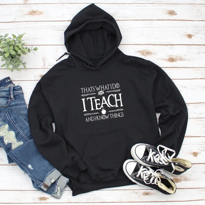 That's What I Do I Teach And I Know Things Shirt, Back To School Teacher Gifts