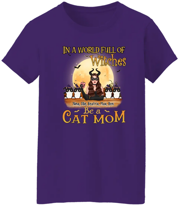 In a World Full of Witches, Be a Cat Mom - Halloween Personalized Gifts Custom Shirt for Cat Mom