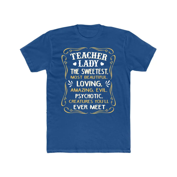 Teacher Lady The Sweetest Most Beautiful Loving Amazing Evil Psychotic Creatures You'll Ever Meet Shirt, Back To School Teacher Gifts