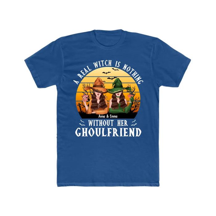 A Real Witch Is Nothing Without Her Ghoulfriend - Halloween Personalized Gifts Custom Shirt For Besties