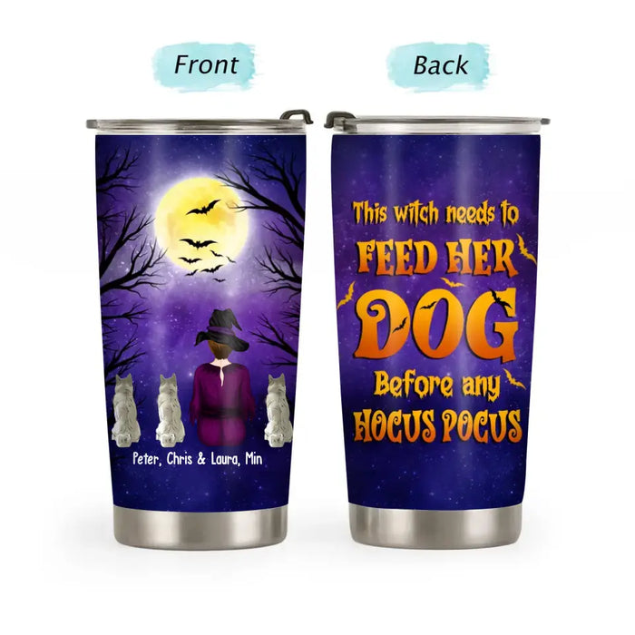 This Witch Needs To Feed Her Dog Before Any Hocus Pocus - Personalized Halloween Gifts Custom Dog Tumbler for Her, Dog Lovers